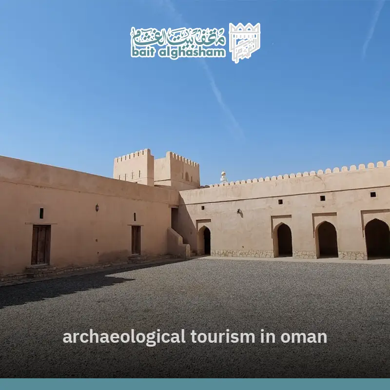 Discover Archaeological Tourism in Oman: Top Historical Places to Visit