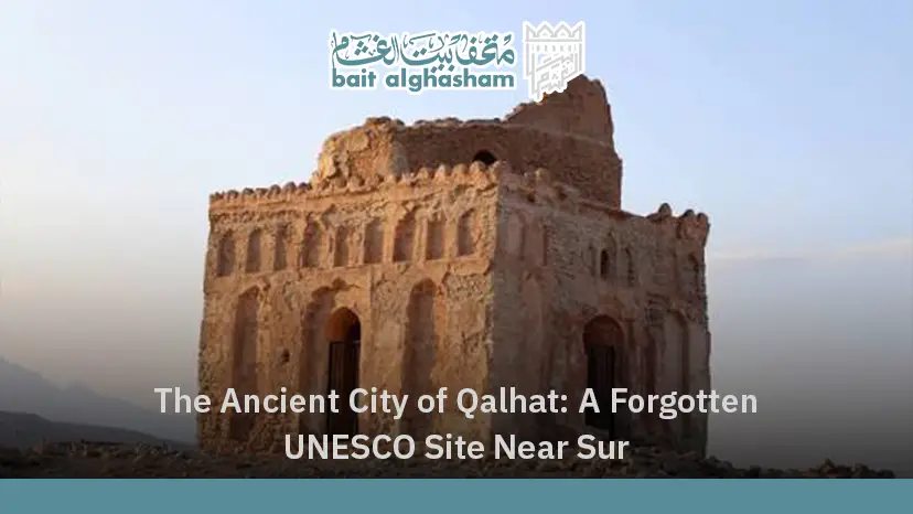 The Ancient City of Qalhat A Forgotten UNESCO Site Near Sur